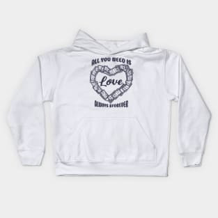 all you need is love always & forever Kids Hoodie